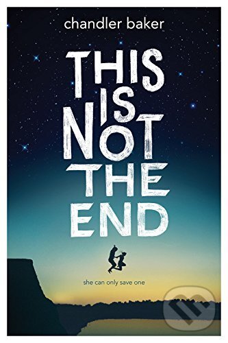 Levně This Is Not the End - Chandler Baker - kniha z kategorie Beletria