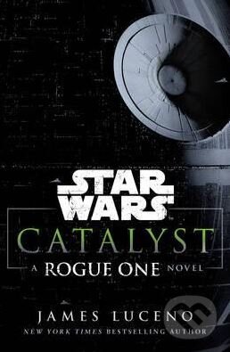 Levně Star Wars: Catalyst (A Rogue One Novel) - James Luceno - kniha z kategorie Sci-fi