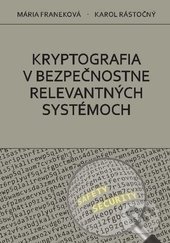 Kryptografia v bezpečnostne relevantných systémoch - Mária Franeková, Karol Rástočný, EDIS, 2017