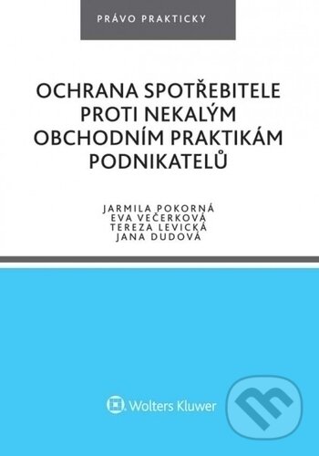 Levně Ochrana spotřebitele proti nekalým obchodním praktikám podnikatelů - kniha z kategorie Občianske právo