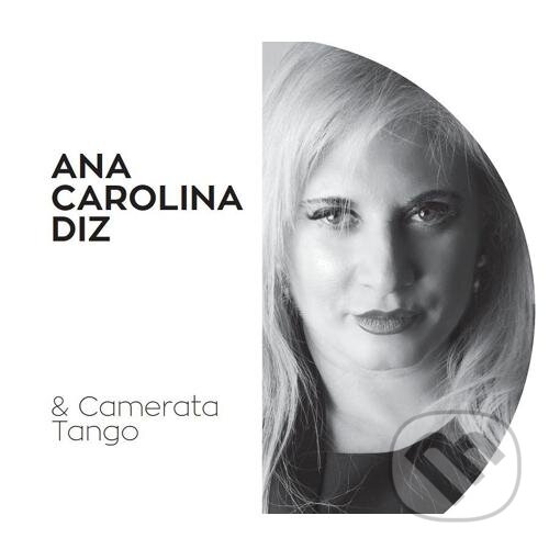 Levně Ana Carolina Diz: & Camerata Tango - Ana Carolina Diz
