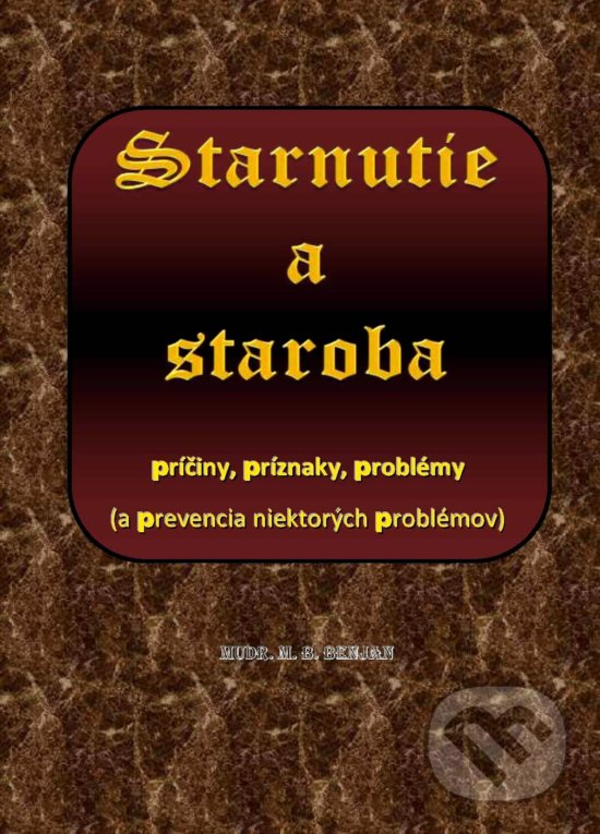 Levně Starnutie a staroba (príčiny, príznaky, problémy (a prevencia niektorých problémov)) - kniha z kategorie Vývojová psychológia