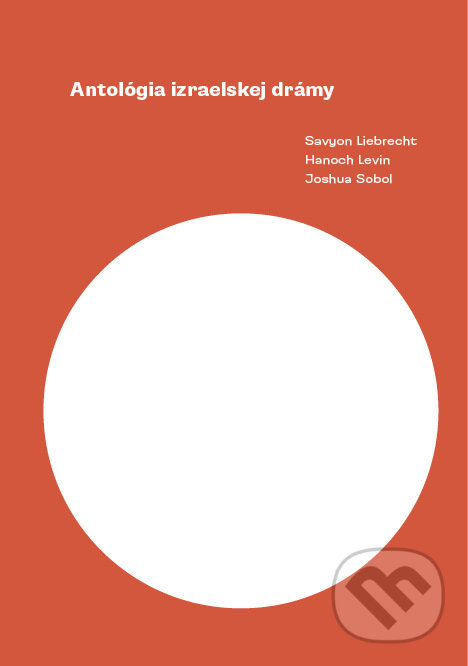 Levně Antológia izraelskej drámy - Savyon Liebrecht, Hanoch Levin, Joshua Sobol - kniha z kategorie Dráma a divadelné hry
