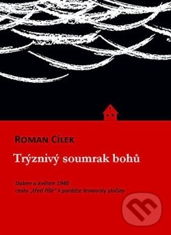 Levně Trýznivý soumrak bohů (Duben a květen 1945: cestu „třetí říše“ k porážce lemovaly zločiny) - kniha z kategorie 20. storočia