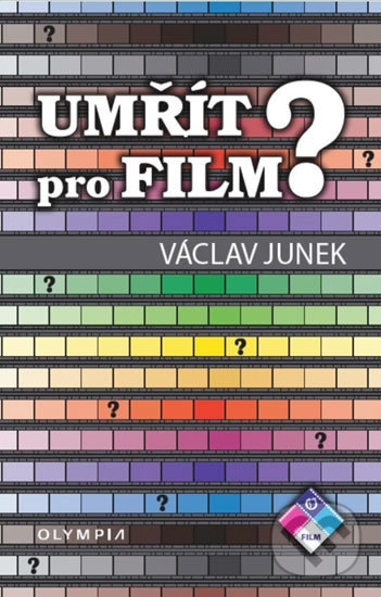 Levně Umřít pro film? - Václav Junek - kniha z kategorie Film