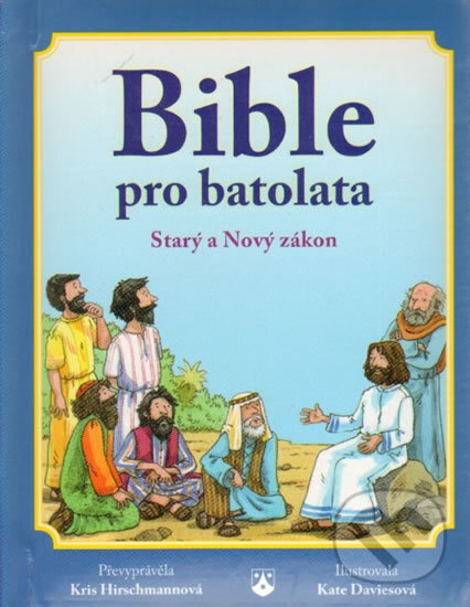 Bible pro batolata - Starý a Nový zákon - Kris Hirschmann, Karmelitánské nakladatelství, 2017