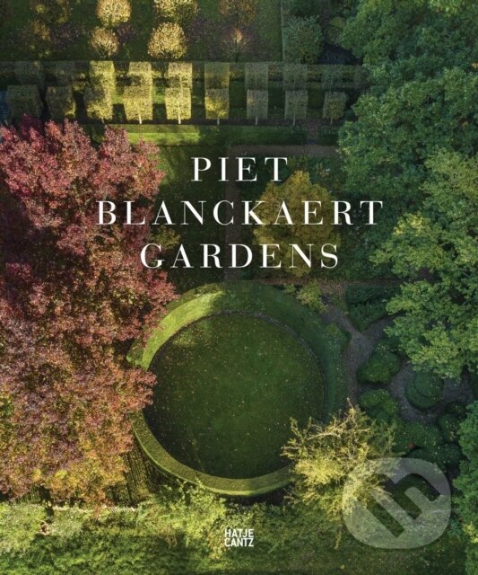 Levně Piet Blanckaert (Gardens) - Piet Blanckaert, Jean-Pierre Gabriel (editor) - kniha z kategorie Záhradná architektúra