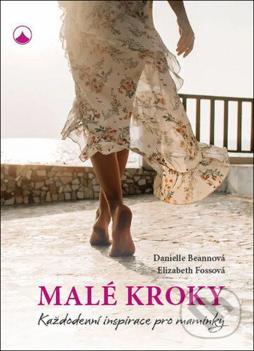 Levně Malé kroky (Každodenní inspirace pro maminky) - Danielle Beanová, Elisabeth Fossová