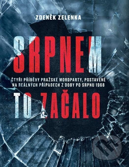 Levně Srpnem to začalo (Čtyři příběhy pražské mordparty, postavené na reálných případech z doby po srpnu 1968) - kniha z kategorie Detektívky, trilery a…
