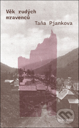 Kniha: Věk rudých mravenců (Taňa Pjankova). Maraton, 2024