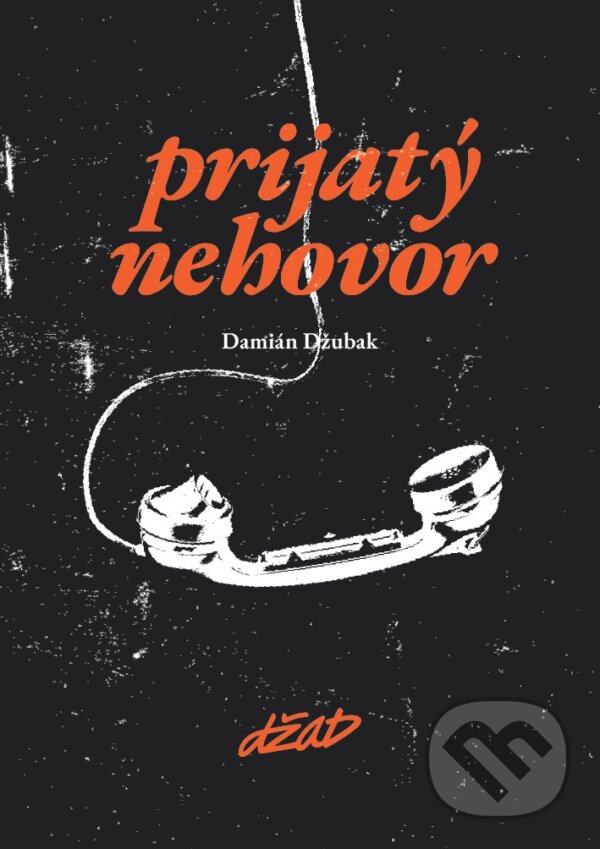 Levně Prijatý nehovor - Damián Džubak - kniha z kategorie Poézia