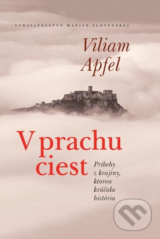 Levně V prachu ciest (Príbehy z krajiny, ktorou kráčala história) - kniha z kategorie História