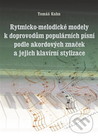 Levně Rytmicko-melodické modely k doprovodu populárních písní podle akordových značek a její klavírní stylizace - kniha z kategorie Škola hrania