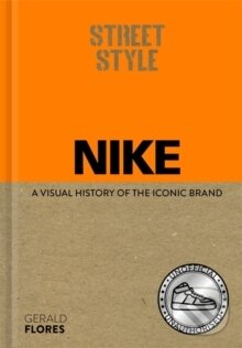 Levně Street Style: Nike: A visual history of the iconic brand - kniha z kategorie Móda