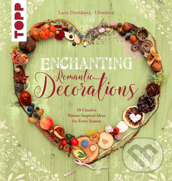 E-kniha: Enchanting Romantic Decorations (Lucie Dvořáková - Liberdová). Lucie Dvořáková - Liberdová