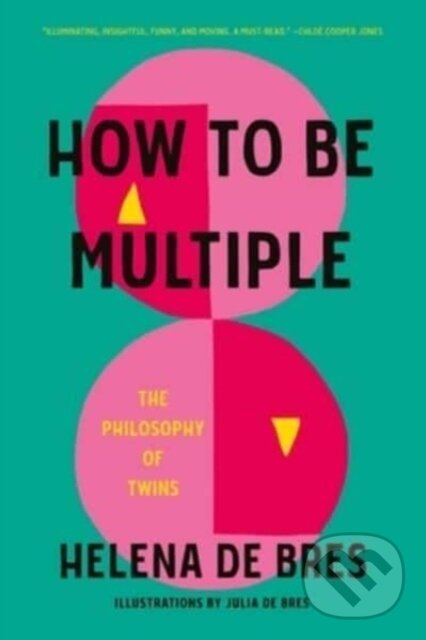 Levně How to Be Multiple: The Philosophy of Twins - Helena De Bres, Julia de Bres (ilustrátor) - kniha z kategorie Psychológia