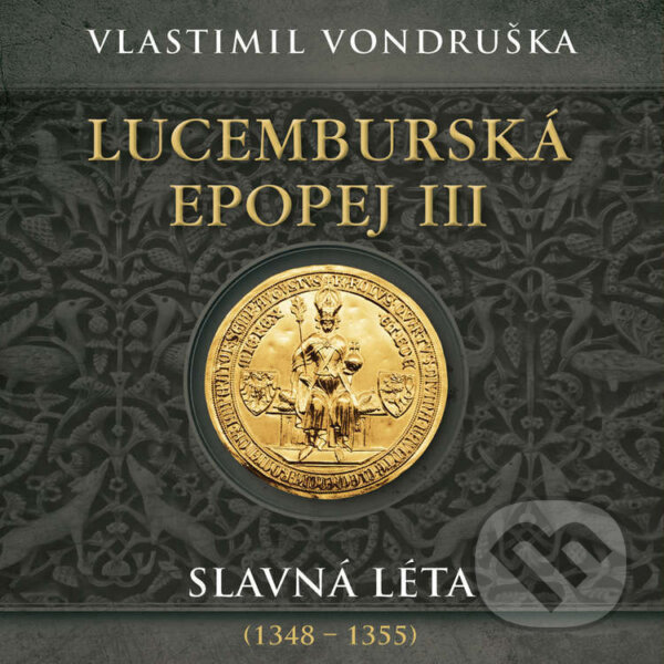 Audiokniha: Lucemburská epopej III - Slavná léta (1348–1355) (Vlastimil Vondruška). Tympanum, 2024
