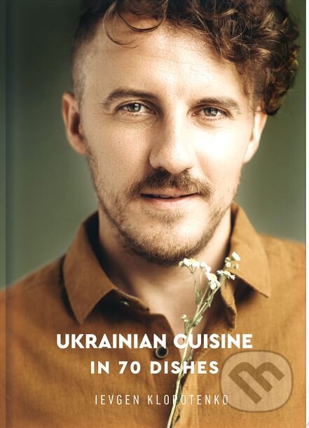 Kniha Ukrainian Cuisine: Seduction in 70 Dishes