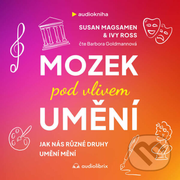 Audiokniha: Mozek pod vlivem umění (Ivy Ross a Susan Magsamen). Audiolibrix, 2024