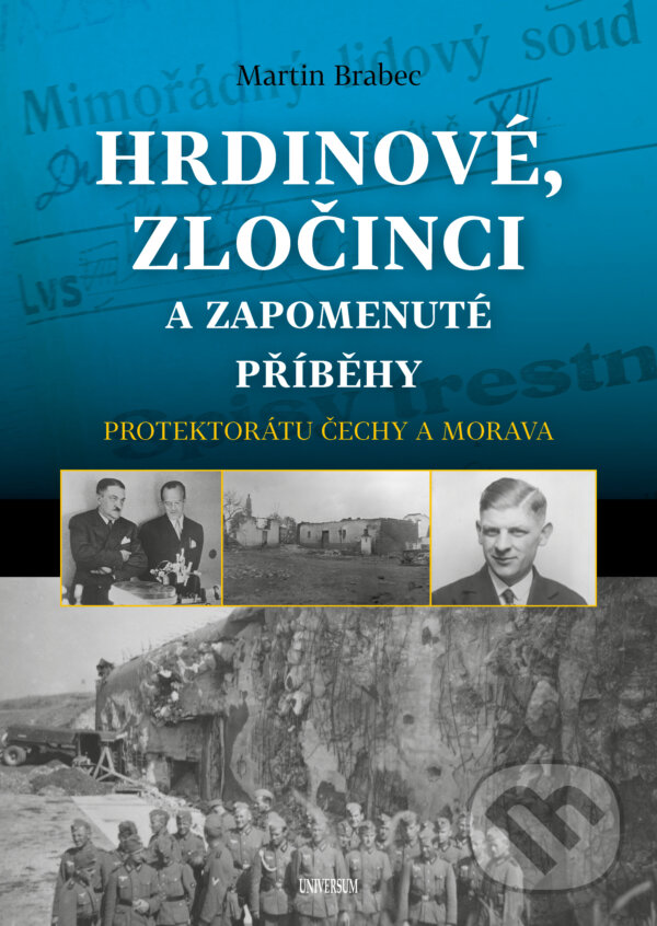 E-kniha: Hrdinové, zločinci a zapomenuté příběhy protektorátu Čechy a Morava (Martin Brabec). X Nakladatelství Universum, 2024