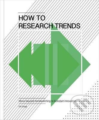Levně How to Research Trends (Move Beyond Trendwatching to Kickstart Innovation) - kniha z kategorie Podnikanie