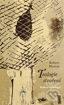 Levně Teologie stvoření (Reflexe o ekologii) - Robert Murray - kniha z kategorie Filozofia
