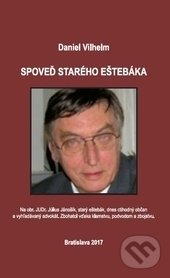 Levně Spoveď starého eštebáka - Daniel Vilhelm - kniha z kategorie Beletria