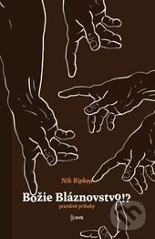 Levně Božie bláznovstvo? (Pravdivé príbehy) - Nik Ripken - kniha z kategorie Duchovný život