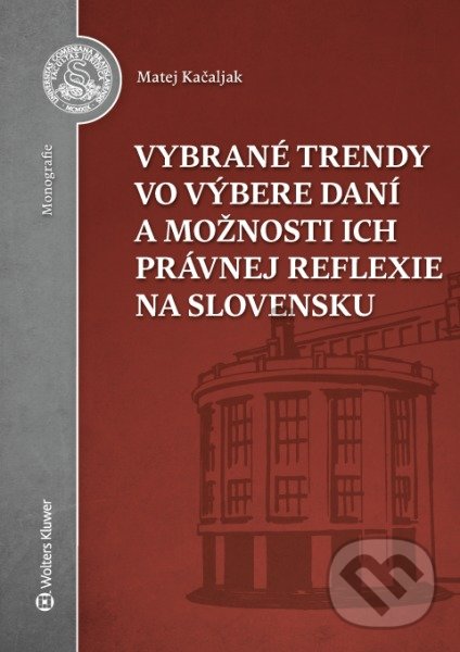 Levně Vybrané trendy vo výbere daní a možnosti ich právnej reflexie na Slovensku - kniha z kategorie Dane