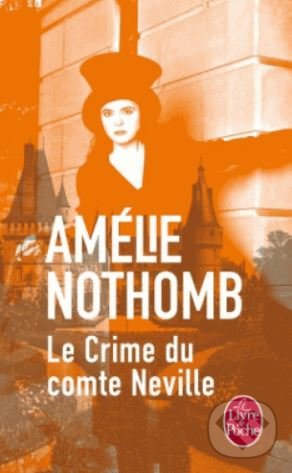 Le Crime du comte Neville - Amélie Nothomb, Livre de poche, 2017