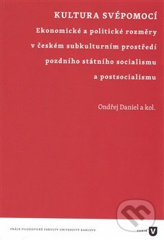 Kniha: Kultura svépomocí (Ondřej Daniel a kolektiv). Univerzita Karlova v Praze, 2017