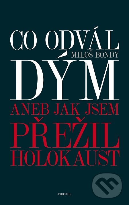 E-kniha: Co odvál dým aneb Jak jsem přežil holokaust (Miloš Bondy). Prostor, 2017