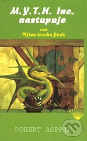 Levně M.Y.T.H. Inc. nastupuje aneb Mýtus trochu jinak - Robert Asprin - kniha z kategorie Fantasy