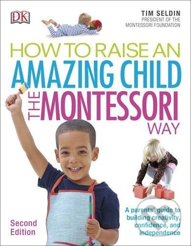 Levně How To Raise An Amazing Child the Montessori Way - Tim Seldin - kniha z kategorie Vzťahy a rodina