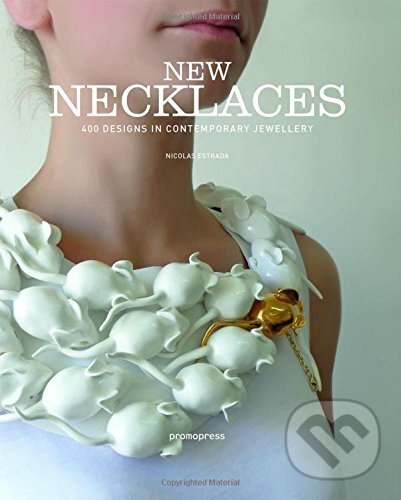 Levně New Necklaces (400 Designs in Contemporary Jewellery) - kniha z kategorie Design