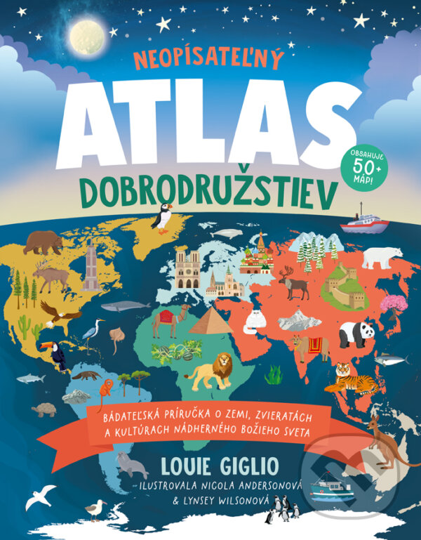 Levně Neopísateľný – Atlas dobrodružstiev (Bádateľská príručka o zemi, zvieratách a kultúrach nádherného Božieho sveta) - kniha z kategorie Kresťanstvo