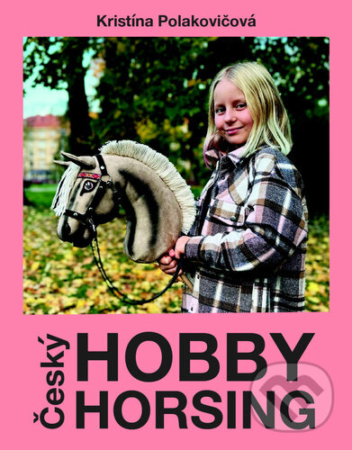 Levně Český Hobby horsing - Kristína Polakovičová - kniha z kategorie Individuálne športy