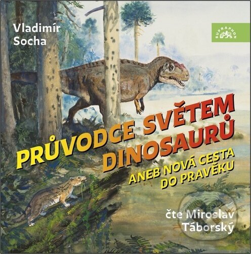 Levně Průvodce světem dinosaurů (aneb nová cesta do pravěku) - audiokniha z kategorie Odborné a náučné