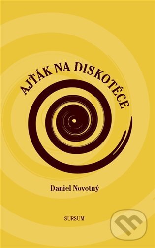 Levně Ajťák na diskotéce - Daniel Novotný - kniha z kategorie Spoločenská beletria