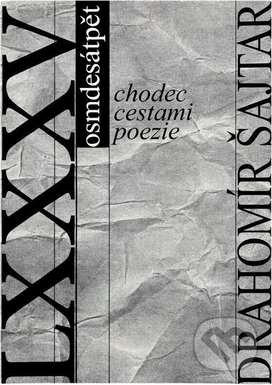 Kniha: Chodec cestami poezie : Drahomír Šajtar osmdesátpět sic : LXXXV (). , 2007
