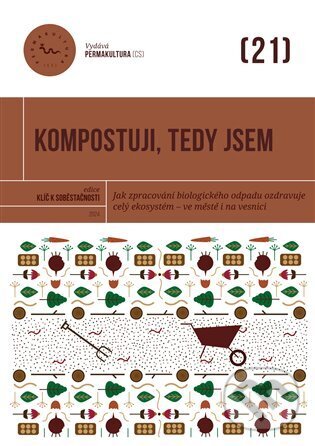 Levně Kompostuji, tedy jsem (Jak zpracování biologického odpadu ozdravuje celý ekosystém – ve městě i na vesnici) - kniha z kategorie Dom, byt a záhrada