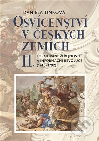 Levně Osvícenství v českých zemích II. (Formování veřejnosti a informační revoluce (1740-1792)) - kniha z kategorie Novovek