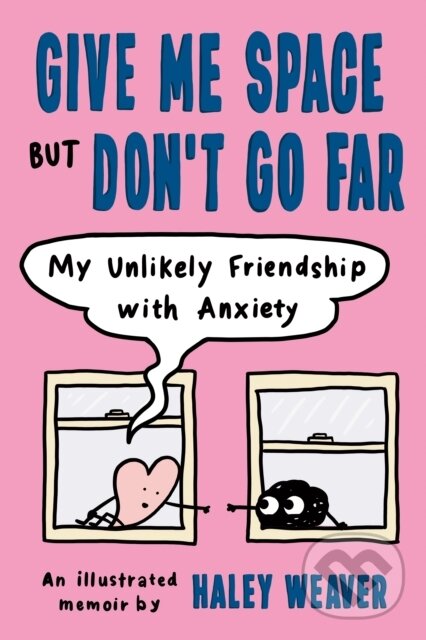 Levně Give Me Space But Don't Go Far (My Unlikely Friendship with Anxiety) - kniha z kategorie Autobiografie