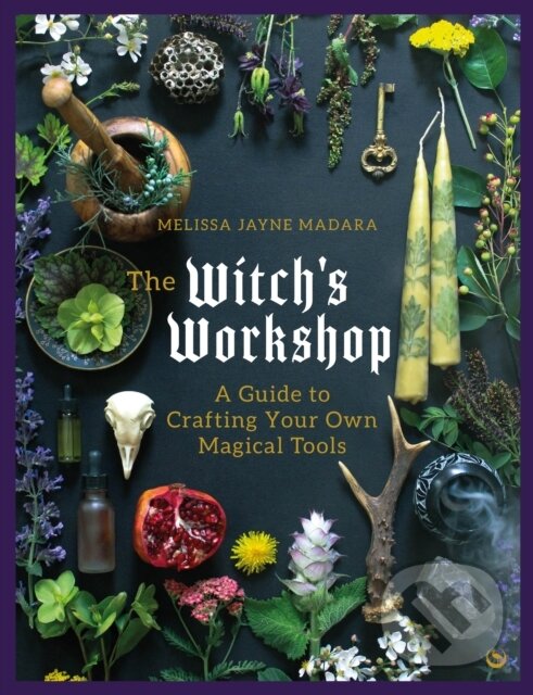 Levně The Witch's Workshop: A Guide to Crafting Your Own Magical Tools - kniha z kategorie Mágia a okultizmus