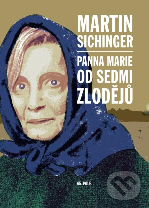 Levně Panna Marie od Sedmi zlodějů - Martin Sichinger - kniha z kategorie Spoločenská beletria