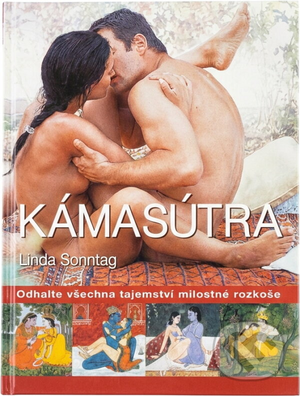 Kniha: Kámasútra : odhalte všechna tajemství milostné rozkoše (Linda Sonntag). Cesty, 2001