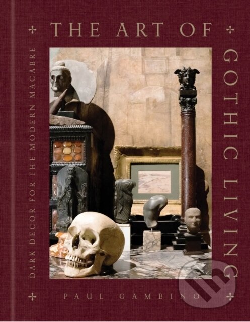 Levně The Art of Gothic Living (Dark Decor for the Modern Macabre) - kniha z kategorie Interiérový dizajn