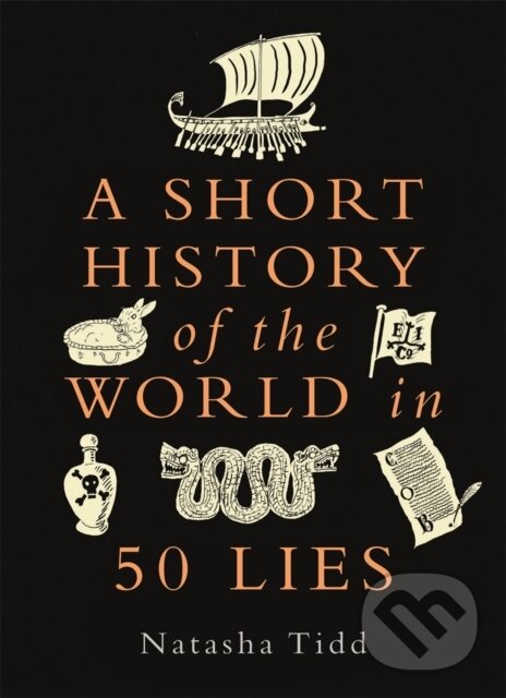 Kniha: A Short History of the World in 50 Lies (Natasha Tidd). Michael O'Mara Books Ltd, 2023