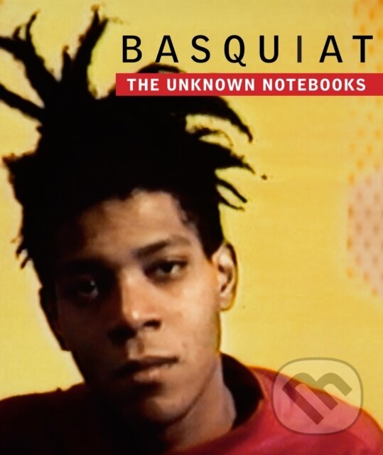 Levně Basquiat (The Unknown Notebooks) - Dieter Buchhart (editor), Tricia Bloom (editor) - kniha z kategorie Maliarstvo a sochárstvo