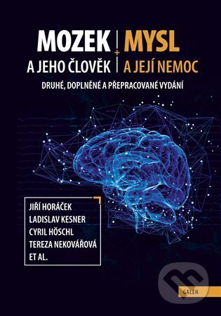 Kniha: Mozek a jeho člověk, mysl a její nemoc (Cyril Hoschl, Filip Španiel, Jiří Horáček a Ladislav Kesner). Galén, 2024